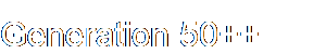 Generation 50++